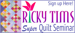 Ricky Tims Super Quilt Seminar